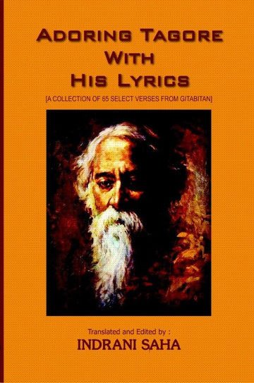 Adoring Tagore With His Lyrics [Indrani Saha]