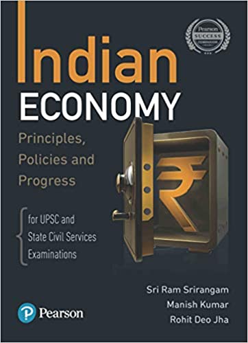 Indian Economy - Principles, Policies, and Progress | For UPSC & State Civil Services Examinations | First Edition | By Pearson