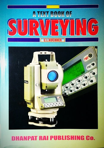 A Text Books of Surveying by C.L Kochher