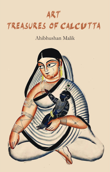 Art Treasures of Calcutta [Ahibhushan Malik]