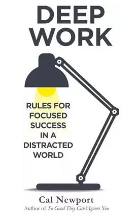 Deep Work: Rules for Focused Success in a Distracted World
