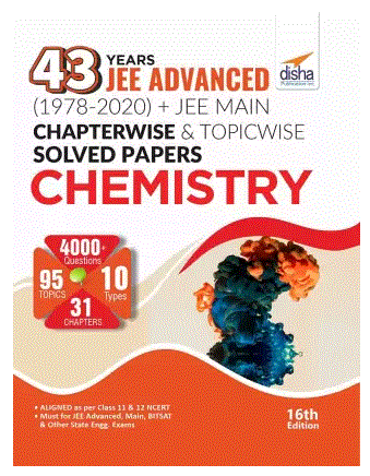 43 Years Jee Advanced (1978 - 2020) + Jee Main Chapterwise & Topicwise Solved Papers Chemistry