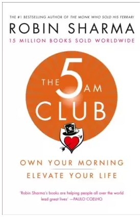The 5 AM Club: Own Your Morning. Elevate Your Life. Sharma, Robin (Paperback, Robin Sharma)