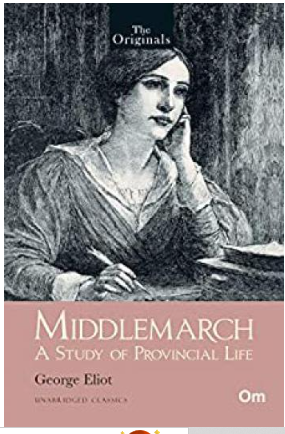 Middlemarch: A Study of Provincial Life - Unabridged Classics (The Originals)