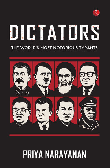 Dictators: The World’s Most Notorious Tyrants [Priya Narayanan]