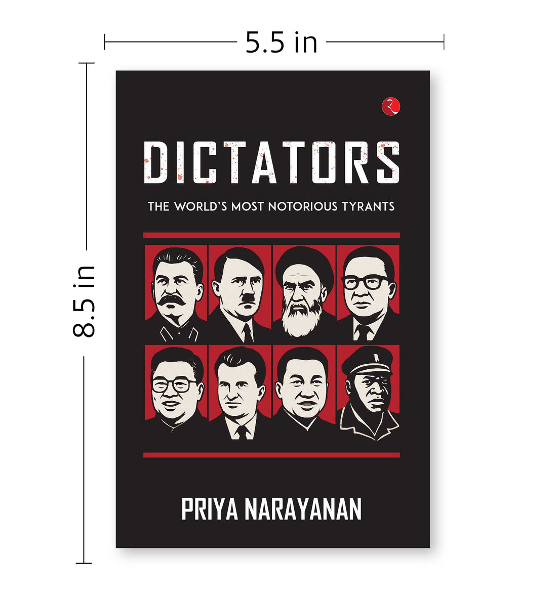 Dictators: The World’s Most Notorious Tyrants [Priya Narayanan]