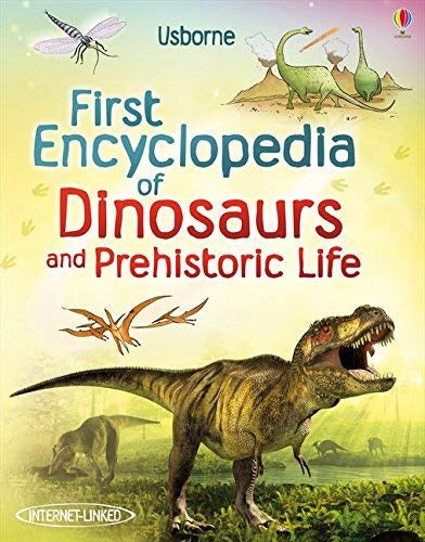 First Encyclopedia of Dinosaurs and Prehistoric Life (Usborne First Encyclopedias)