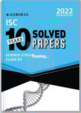 Last 10 Years Solved Question Papers - Science: ISC Class 12 for 2022 Exam - Comprehensive Guide Book of 10 Subjects - Yearwise Board Solutions