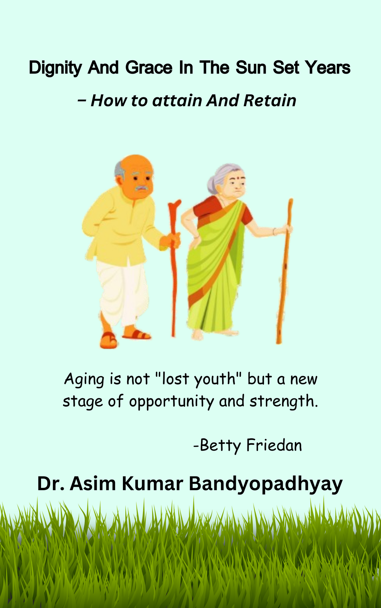 Dignity And Grace [Asim Kumar Bandyopadhyay]