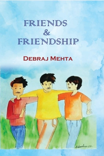 Friends & Friendship [Debraj Mehta]