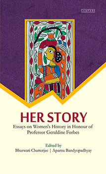 Her Story: Essays on Women's History in Honour of Professor Geraldine Forbes