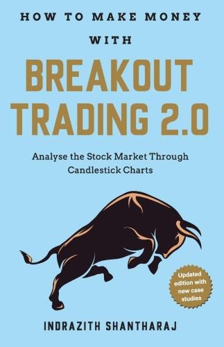 How To Make Money With Breakout Trading 2.0: Analyse the Stock Market Through Candlestick Charts ( English-Revised Edition) [Paperback, Indrazith Shantharaj]