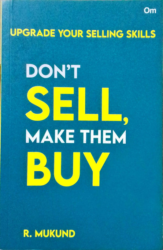 Don't Sell Make Them Buy