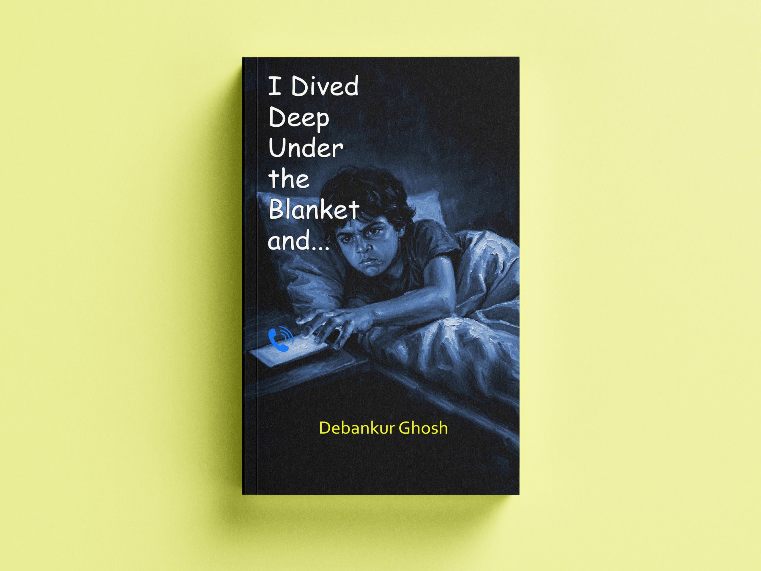 I Dived Deep Under The Blanket And... [Debankur Ghosh]