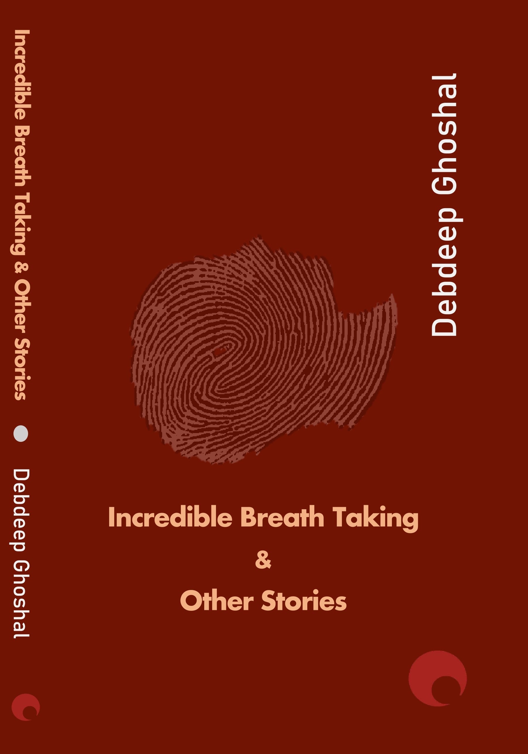 Incredible Breath Taking and Other Stories [Debdeep Ghoshal]