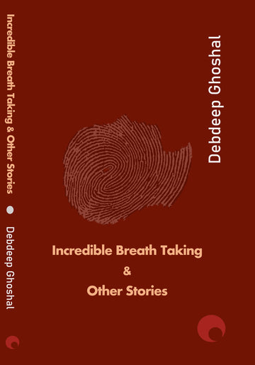 Incredible Breath Taking and Other Stories [Debdeep Ghoshal]