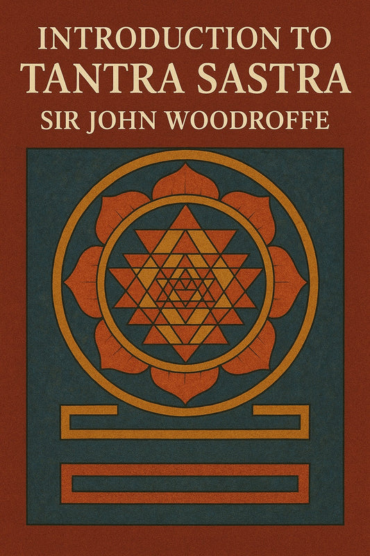 Introduction to Tantra Sastra [Sir John Woodroffe]