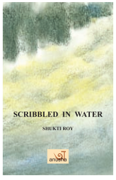 SCRIBBLED IN WATER [ SHUKTI ROY ]