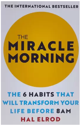 The Miracle Morning : The 6 Habits That Will Transform Your Life Before 8AM ( English, Paperback, Hal Elrod )