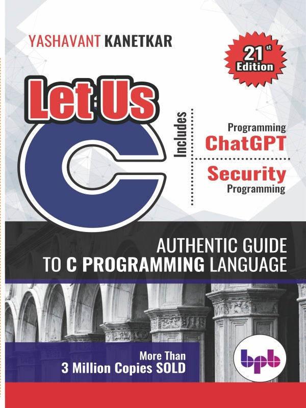 Let Us C: Authentic guide to C programming language - 21st Edition [Yashavant Kanetkar]