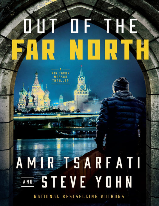 Out Of The Far North [Amir Tsarfati & Steve Yohn] || A Nir Tavor Mossad Thriller (3)