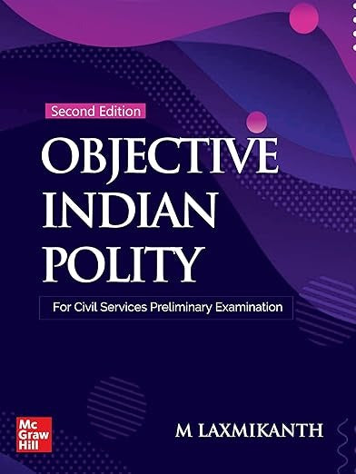 Objective Indian Polity (English), 2e by M Laxmikanth for UPSC CSE Prelims 2025-26 | 13 new chapters | 1650 Topicwise Practice Questions covering the entire syllabus | 10 Model Test Papers