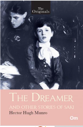 The Dreamer and Other Stories of Saki ( Unabridged Classics) : The Originals