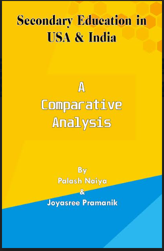 Secondary Education In USA &amp;INDIA [ PALASH NAIYA &amp; JAYATI PRAMANIK ]