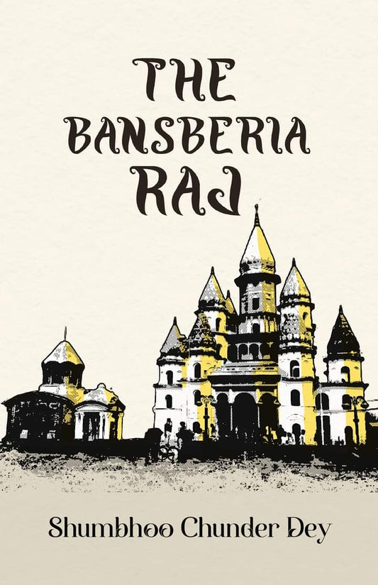 The Bansberia Raj [Shumbhoo Chunder Dey]
