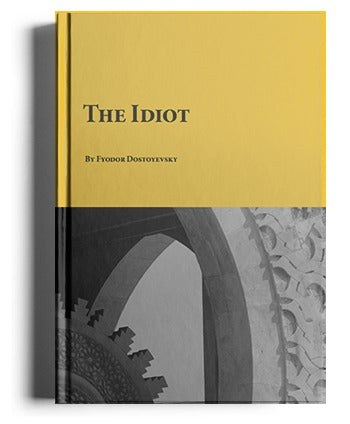 The Idiot [Fyodor Dostoevsky, 1869]