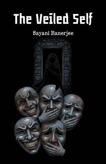 The Veiled Self [Sayani Banerjee]