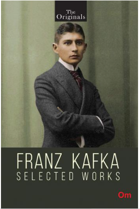 Franz Kafka Selected Works ( Unabridged Classics): The Originals