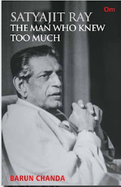 Satyajit Ray: The Man Who Knew Too Much
