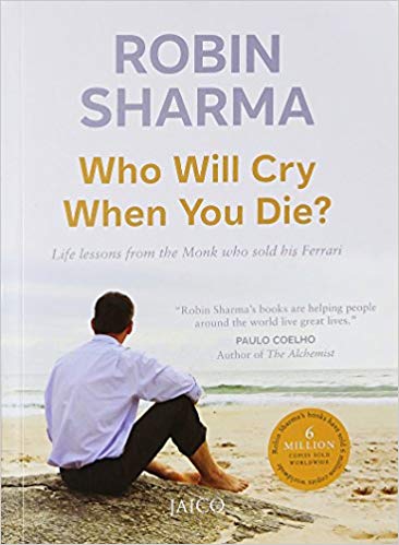 Who Will Cry When You Die? by  Robin Sharma