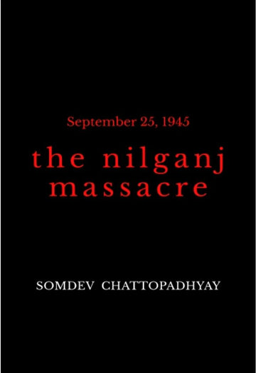 The Nilganj Massacre [Somdev Chattopadhyay]