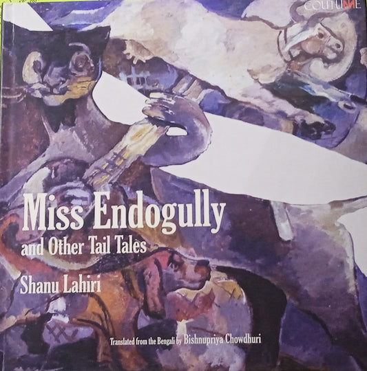 Miss Endogully and Other Tail Tales [Shanu Lahiri]