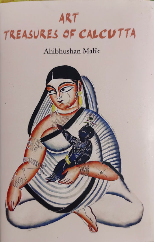 Art Treasures of Calcutta [Ahibhushan Malik]