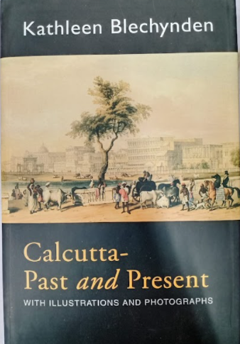 CALCUTTA- PAST AND PRESENT