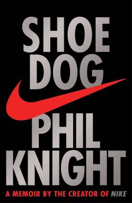 Shoe Dog - A Memoir By the Creator of Nike (English, Paperback, Phil Knight)