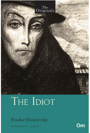 The Idiot ( Unabridged Classics) : The Originals