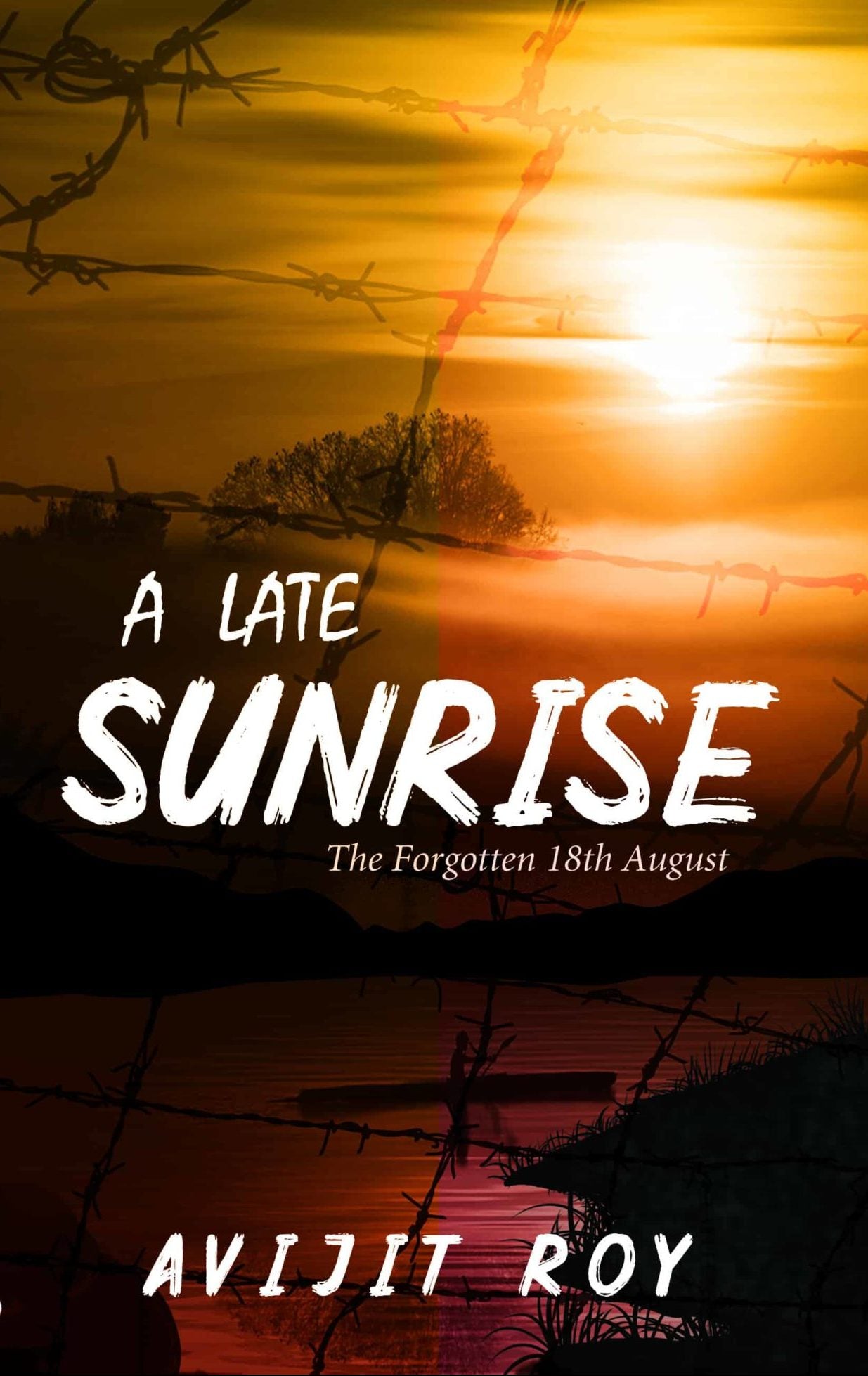 A Late Sunrise, The Forgotten 18th August by Avijit Roy