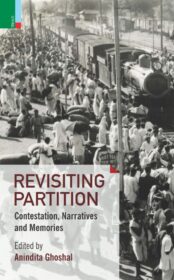 Revisiting Partition: Contestation, Narratives And Memories